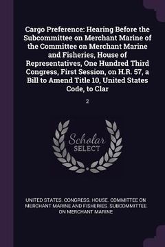 portada Cargo Preference: Hearing Before the Subcommittee on Merchant Marine of the Committee on Merchant Marine and Fisheries, House of Represe