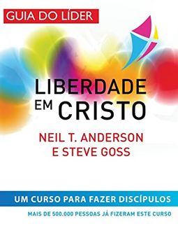 portada Liberdade em Cristo: Curso de Discipulado - Manual do Líder: Curso de Discipulado - Curso de Discipulado Curso Para (en Portugués)