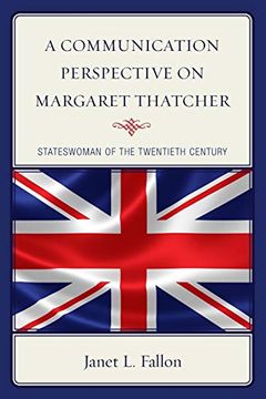 portada A Communication Perspective on Margaret Thatcher: Stateswoman of the Twentieth Century 