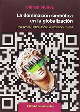 portada La dominación simbólica en la globalización: Una teoría crítica sobre la Postmodernidad (in Spanish)