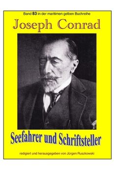 portada Joseph Conrad - Seefahrer und Schriftsteller: Band 83 in der maritimen gelben Buchreihe bei Juergen Ruszkowski (en Alemán)