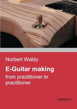portada E-Guitar Making: From Practitioner to Practitioner (en Inglés)