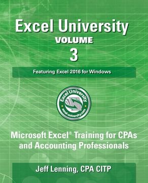 portada Excel University Volume 3 - Featuring Excel 2016 for Windows: Microsoft Excel Training for CPAs and Accounting Professionals