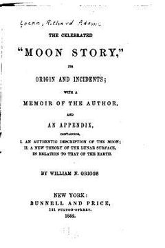 portada The Celebrated Moon Story, Its Origin and Incidents, with a Memoir of the Author (en Inglés)