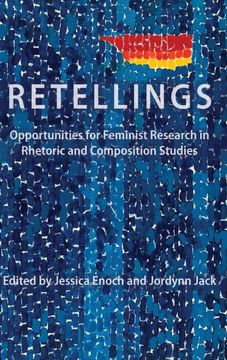 portada Retellings: Opportunities for Feminist Research in Rhetoric and Composition Studies (Lauer Rhetoric and Composition) (in English)
