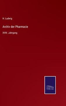 portada Archiv der Pharmacie: XVIII. Jahrgang (en Alemán)
