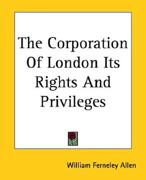 portada the corporation of london its rights and privileges
