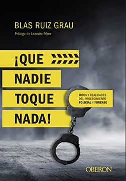 portada Que Nadie Toque Nada! Mitos y Realidades del Procedimiento Policial y Forense (in Spanish)