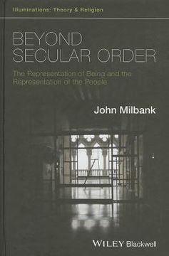 portada Beyond Secular Order: The Representation Of Being And The Representation Of The People (in English)
