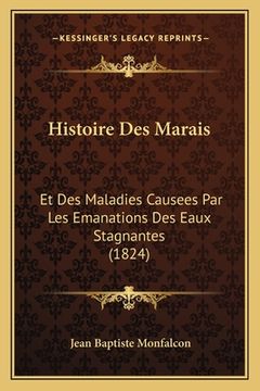 portada Histoire Des Marais: Et Des Maladies Causees Par Les Emanations Des Eaux Stagnantes (1824) (in French)