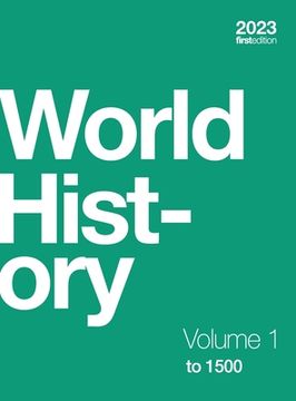 portada World History, Volume 1: to 1500 (hardcover, full color) (en Inglés)