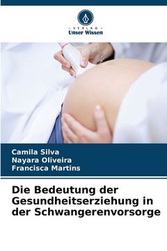 portada Die Bedeutung der Gesundheitserziehung in der Schwangerenvorsorge (in German)
