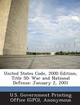 portada United States Code, 2000 Edition, Title 50: War and National Defense: January 2, 2001