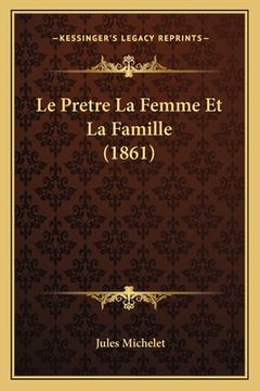 portada Le Pretre La Femme Et La Famille (1861) (in French)