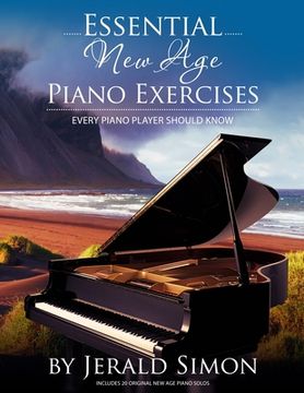 portada Essential New Age Piano Exercises Every Piano Player Should Know: Learn New Age basics, including left hand new age patterns, chord progressions, how 