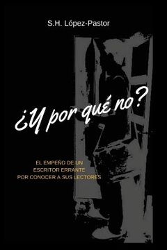 portada ¿Y por qué no?: El empeño de un escritor errante por conocer a sus lectores