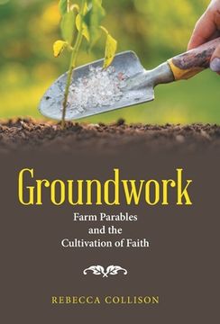 portada Groundwork: Farm Parables and the Cultivation of Faith (in English)