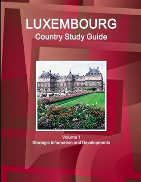portada Luxembourg Country Study Guide Volume 1 Strategic Information and Developments (en Inglés)
