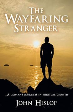 portada The Wayfaring Stranger: -a Layman's Journeys in Spiritual Growth (en Inglés)