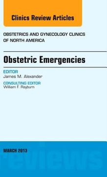 portada Obstetric Emergencies, an Issue of Obstetrics and Gynecology Clinics: Volume 40-1 (en Inglés)