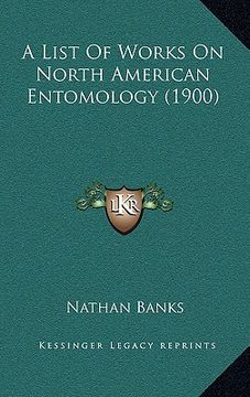 portada a list of works on north american entomology (1900) (en Inglés)
