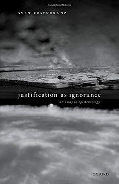 portada Justification as Ignorance: An Essay in Epistemology (en Inglés)