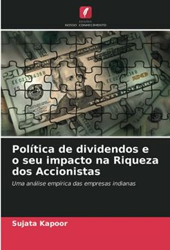 portada Política de Dividendos e o seu Impacto na Riqueza dos Accionistas: Uma Análise Empírica das Empresas Indianas (in Portuguese)