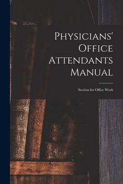 portada Physicians' Office Attendants Manual: Section for Office Work