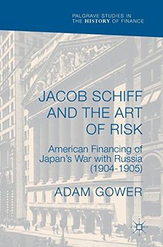 portada Jacob Schiff and the art of Risk: American Financing of Japan's war With Russia (1904-1905) (Palgrave Studies in the History of Finance) (en Inglés)