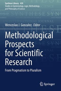 portada Methodological Prospects for Scientific Research: From Pragmatism to Pluralism (en Inglés)