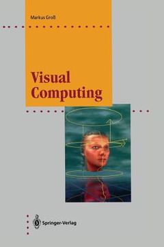 portada visual computing: the integration of computer graphics, visual perception and imaging (en Inglés)