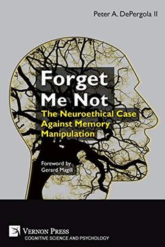 portada Forget me Not: The Neuroethical Case Against Memory Manipulation (Cognitive Science and Psychology) (en Inglés)