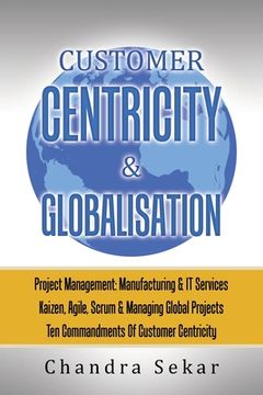 portada Customer Centricity & Globalisation: Project Management: Manufacturing & It Services (en Inglés)