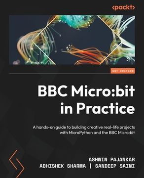 portada BBC Micro: bit in Practice: A hands-on guide to building creative real-life projects with MicroPython and the BBC Micro: bit