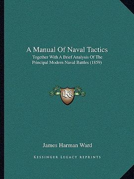 portada a manual of naval tactics: together with a brief analysis of the principal modern naval battles (1859) (en Inglés)