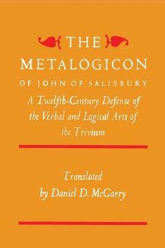 portada The Metalogicon of John of Salisbury: A Twelfth-Century Defense of the Verbal and Logical Arts of the Trivium