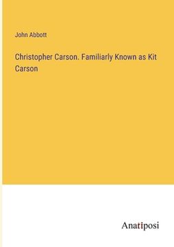 portada Christopher Carson. Familiarly Known as Kit Carson (en Inglés)