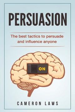 portada Persuasion: The Best Tactics To Persuade And Influence Anyone