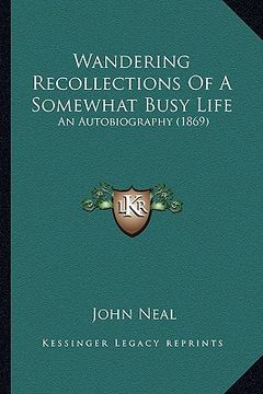 portada wandering recollections of a somewhat busy life: an autobiography (1869) an autobiography (1869) (en Inglés)
