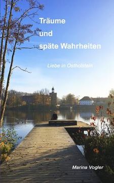 portada Träume Und Späte Wahrheiten: Liebe in Ostholstein (en Alemán)