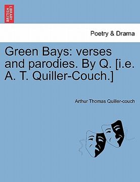 portada green bays: verses and parodies. by q. [i.e. a. t. quiller-couch.] (en Inglés)