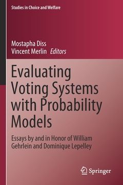portada Evaluating Voting Systems with Probability Models: Essays by and in Honor of William Gehrlein and Dominique Lepelley (in English)