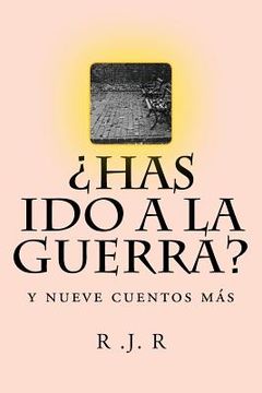 portada ¿Has ido a la Guerra?: y nueve cuentos más (in Spanish)