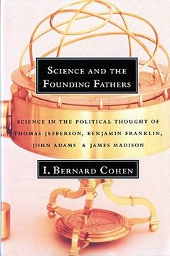 portada science and the founding fathers: science in the political thought of jefferson, franklin, adams, and madison (en Inglés)