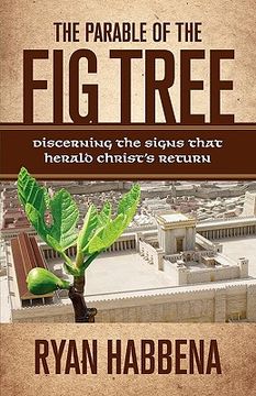portada the parable of the fig tree: discerning the signs that herald christ's return (en Inglés)