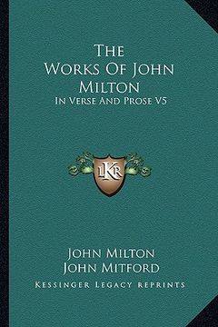 portada the works of john milton: in verse and prose v5 (en Inglés)