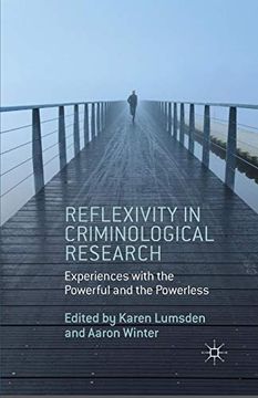 portada Reflexivity in Criminological Research: Experiences With the Powerful and the Powerless (en Inglés)