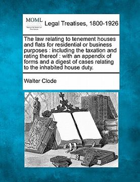portada the law relating to tenement houses and flats for residential or business purposes: including the taxation and rating thereof: with an appendix of for