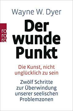 portada Der Wunde Punkt: Die Kunst, Nicht Unglücklich zu Sein. Zwölf Schritte zur Überwindung Unserer Seelischen Problemzonen: 17384 (in German)