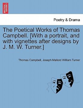 portada the poetical works of thomas campbell. [with a portrait, and with vignettes after designs by j. m. w. turner.] (en Inglés)